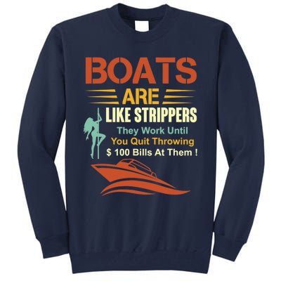 Boats Are Like Strippers They Work Until You Quit Throwing Tall Sweatshirt