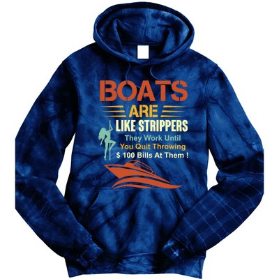 Boats Are Like Strippers They Work Until You Quit Throwing Tie Dye Hoodie