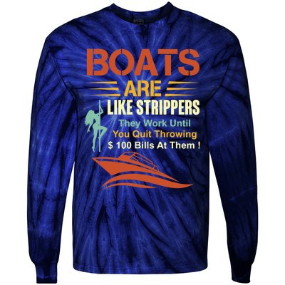 Boats Are Like Strippers They Work Until You Quit Throwing Tie-Dye Long Sleeve Shirt