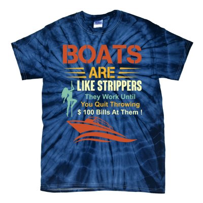 Boats Are Like Strippers They Work Until You Quit Throwing Tie-Dye T-Shirt