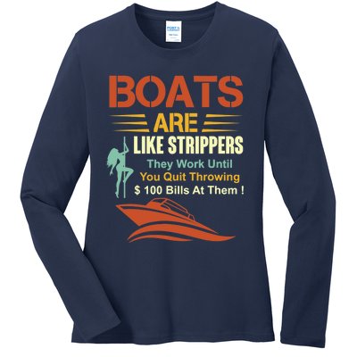 Boats Are Like Strippers They Work Until You Quit Throwing Ladies Long Sleeve Shirt