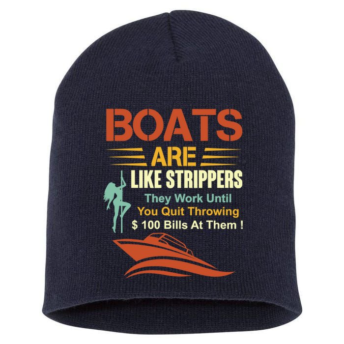 Boats Are Like Strippers They Work Until You Quit Throwing Short Acrylic Beanie