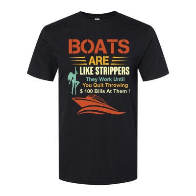 Boats Are Like Strippers They Work Until You Quit Throwing Softstyle CVC T-Shirt