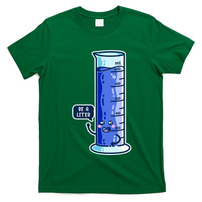Be A Liter Graduated Cylinder T-Shirt
