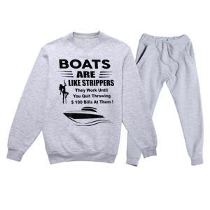 Boats Are Like Strippers They Work Until You Quit Premium Crewneck Sweatsuit Set