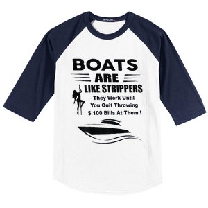 Boats Are Like Strippers They Work Until You Quit Baseball Sleeve Shirt