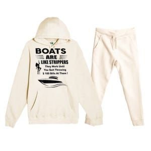 Boats Are Like Strippers They Work Until You Quit Premium Hooded Sweatsuit Set