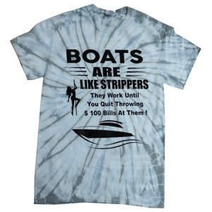 Boats Are Like Strippers They Work Until You Quit Tie-Dye T-Shirt