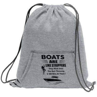 Boats Are Like Strippers They Work Until You Quit Sweatshirt Cinch Pack Bag