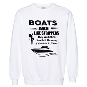 Boats Are Like Strippers They Work Until You Quit Garment-Dyed Sweatshirt