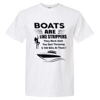 Boats Are Like Strippers They Work Until You Quit Garment-Dyed Heavyweight T-Shirt