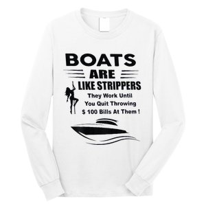 Boats Are Like Strippers They Work Until You Quit Long Sleeve Shirt