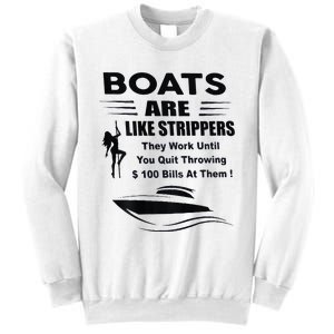 Boats Are Like Strippers They Work Until You Quit Sweatshirt