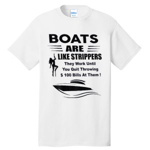 Boats Are Like Strippers They Work Until You Quit Tall T-Shirt