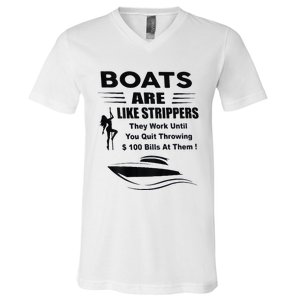 Boats Are Like Strippers They Work Until You Quit V-Neck T-Shirt