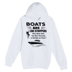 Boats Are Like Strippers They Work Until You Quit Premium Pullover Hoodie