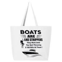 Boats Are Like Strippers They Work Until You Quit 25L Jumbo Tote