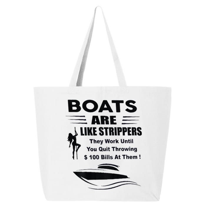 Boats Are Like Strippers They Work Until You Quit 25L Jumbo Tote