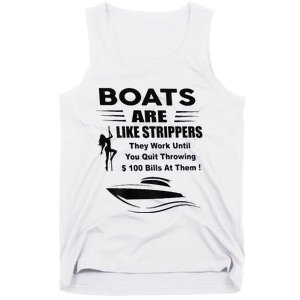 Boats Are Like Strippers They Work Until You Quit Tank Top