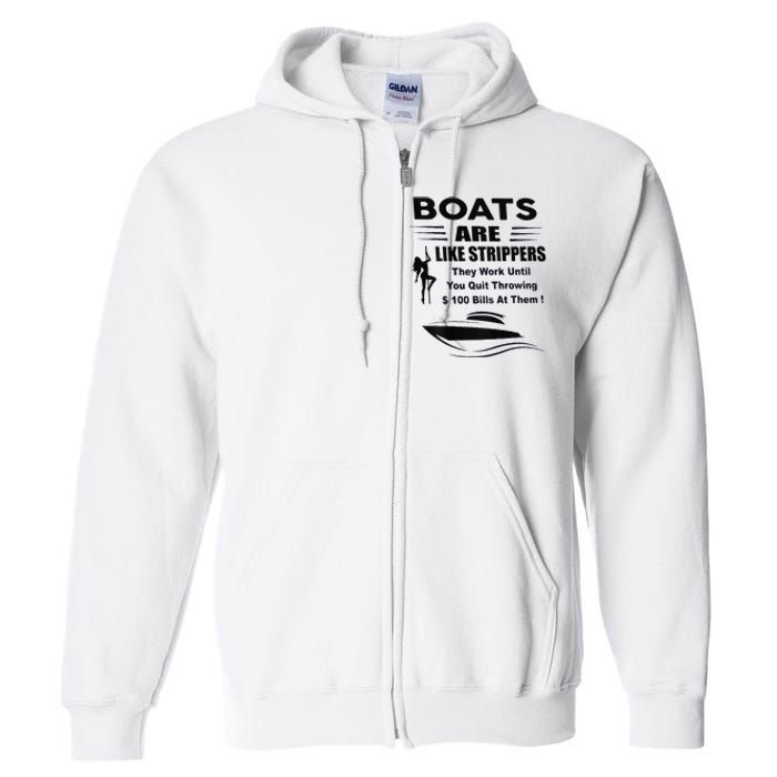 Boats Are Like Strippers They Work Until You Quit Full Zip Hoodie