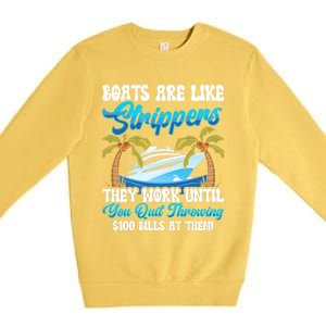 Boats Are Like Strippers Yacht Captain Cool Gift Premium Crewneck Sweatshirt