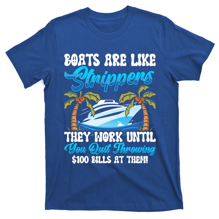 Boats Are Like Strippers Yacht Captain Cool Gift T-Shirt