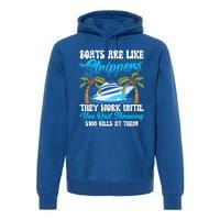 Boats Are Like Strippers Yacht Captain Cool Gift Premium Hoodie