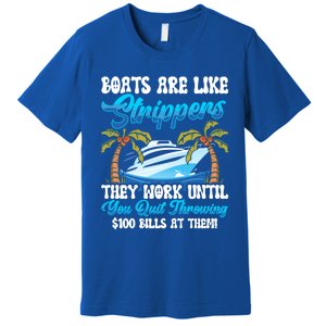 Boats Are Like Strippers Yacht Captain Cool Gift Premium T-Shirt