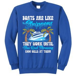 Boats Are Like Strippers Yacht Captain Cool Gift Tall Sweatshirt