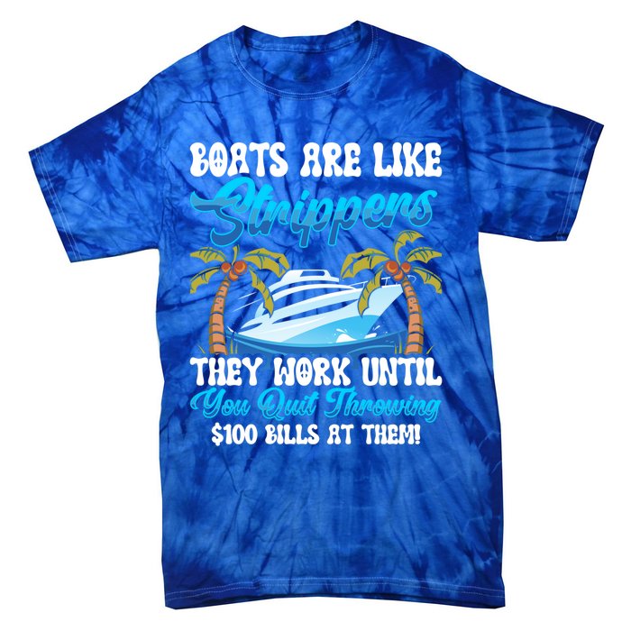 Boats Are Like Strippers Yacht Captain Cool Gift Tie-Dye T-Shirt