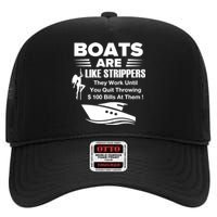 Boats Are Like Strippers They Work Until You Quit Throwing High Crown Mesh Back Trucker Hat