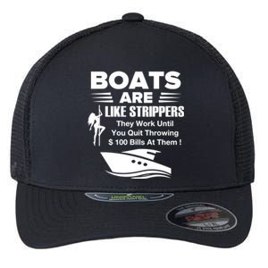 Boats Are Like Strippers They Work Until You Quit Throwing Flexfit Unipanel Trucker Cap