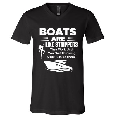 Boats Are Like Strippers They Work Until You Quit Throwing V-Neck T-Shirt