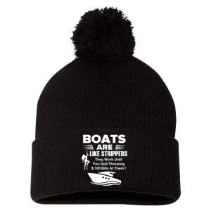 Boats Are Like Strippers They Work Until You Quit Throwing Pom Pom 12in Knit Beanie