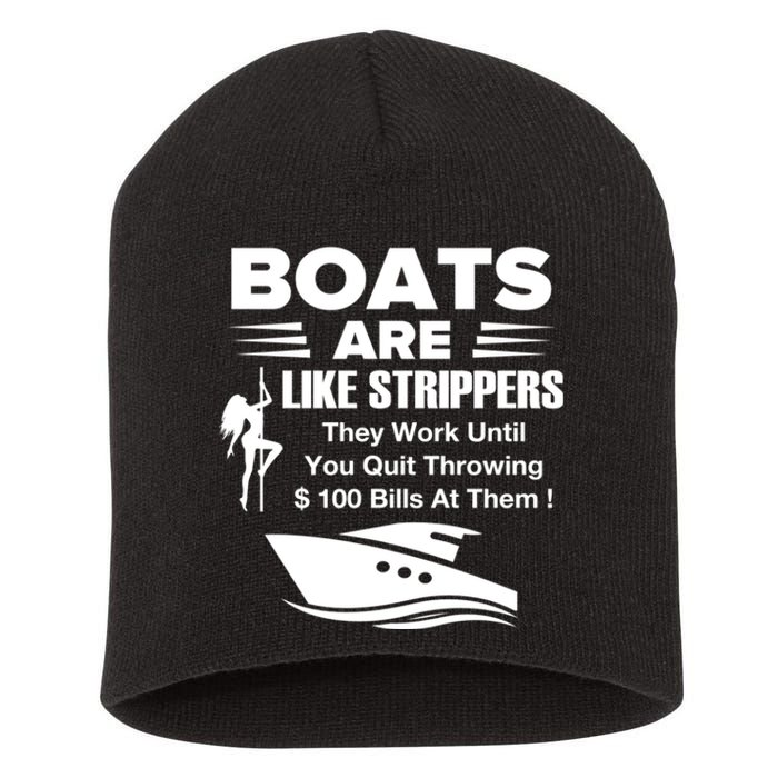 Boats Are Like Strippers They Work Until You Quit Throwing Short Acrylic Beanie