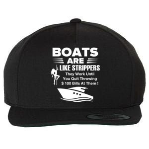 Boats Are Like Strippers They Work Until You Quit Throwing Wool Snapback Cap