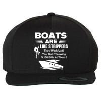 Boats Are Like Strippers They Work Until You Quit Throwing Wool Snapback Cap