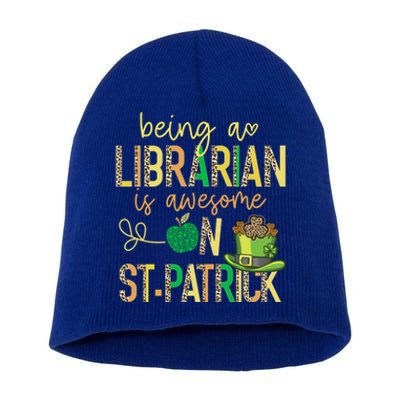 Being A Librarian Is Awesome School St Patrick Book Lover Gift Short Acrylic Beanie