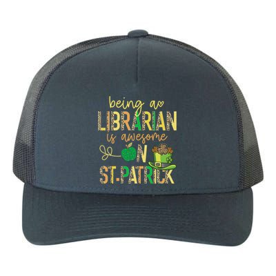 Being A Librarian Is Awesome School St Patrick Book Lover Gift Yupoong Adult 5-Panel Trucker Hat