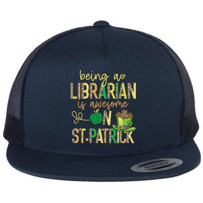 Being A Librarian Is Awesome School St Patrick Book Lover Gift Flat Bill Trucker Hat