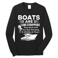 Boats Are Like Strippers They Work Until You Quit Throwing Long Sleeve Shirt