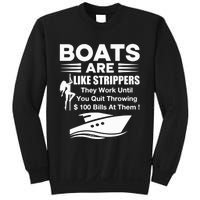 Boats Are Like Strippers They Work Until You Quit Throwing Sweatshirt