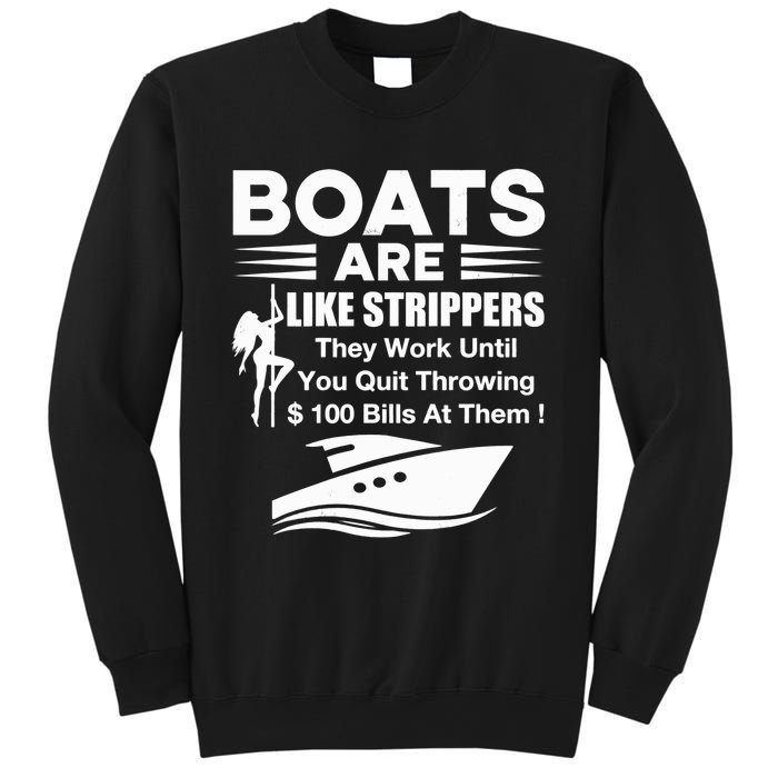 Boats Are Like Strippers They Work Until You Quit Throwing Sweatshirt