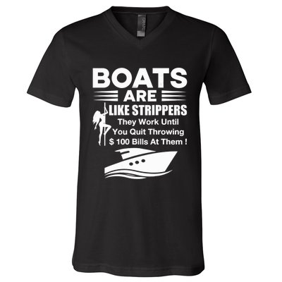 Boats Are Like Strippers They Work Until You Quit Throwing V-Neck T-Shirt