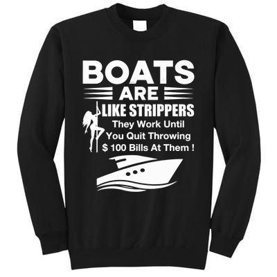 Boats Are Like Strippers They Work Until You Quit Throwing Tall Sweatshirt