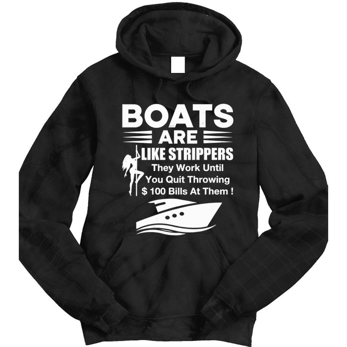 Boats Are Like Strippers They Work Until You Quit Throwing Tie Dye Hoodie