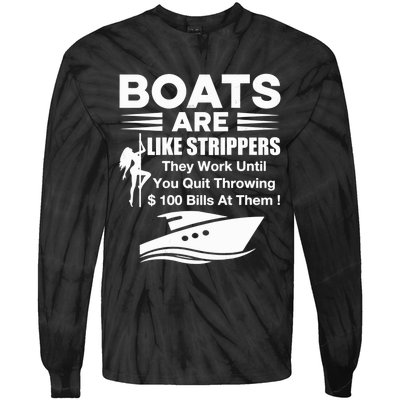 Boats Are Like Strippers They Work Until You Quit Throwing Tie-Dye Long Sleeve Shirt