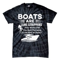 Boats Are Like Strippers They Work Until You Quit Throwing Tie-Dye T-Shirt