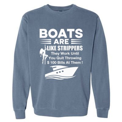 Boats Are Like Strippers They Work Until You Quit Throwing Garment-Dyed Sweatshirt