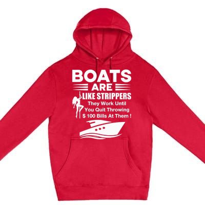 Boats Are Like Strippers They Work Until You Quit Throwing Premium Pullover Hoodie